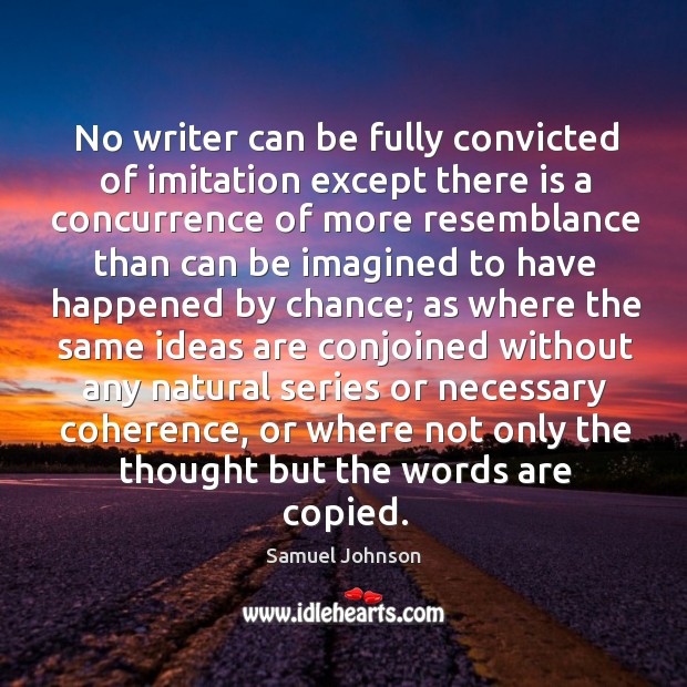 No writer can be fully convicted of imitation except there is a Chance Quotes Image