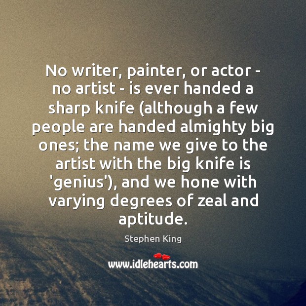 No writer, painter, or actor – no artist – is ever handed Image