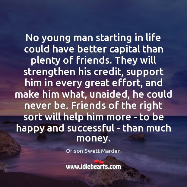 No young man starting in life could have better capital than plenty Orison Swett Marden Picture Quote