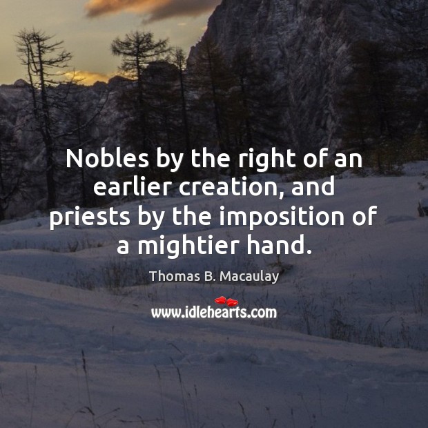 Nobles by the right of an earlier creation, and priests by the Image