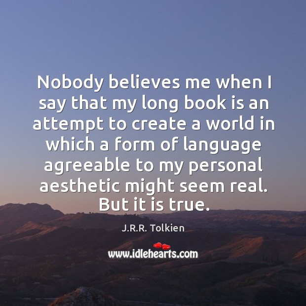 Nobody believes me when I say that my long book is an J.R.R. Tolkien Picture Quote
