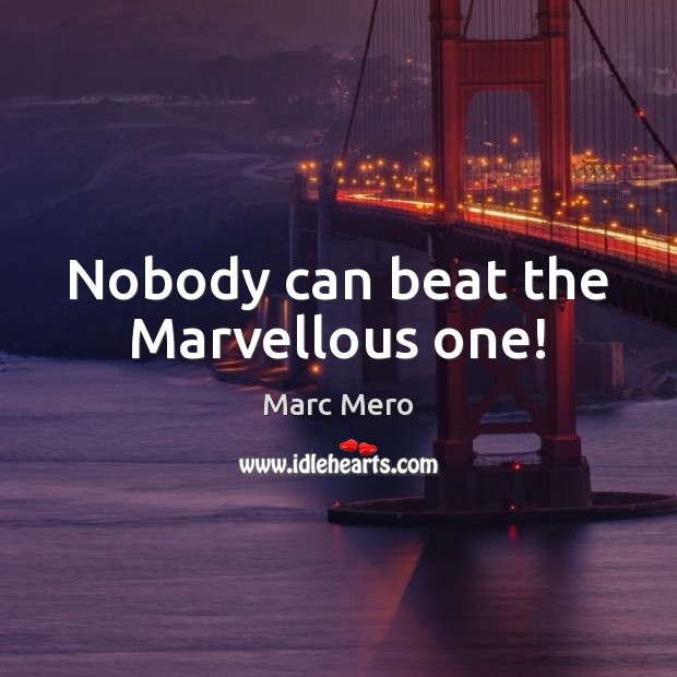 Nobody can beat the Marvellous one! Marc Mero Picture Quote