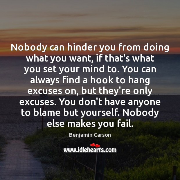 Nobody can hinder you from doing what you want, if that’s what Benjamin Carson Picture Quote