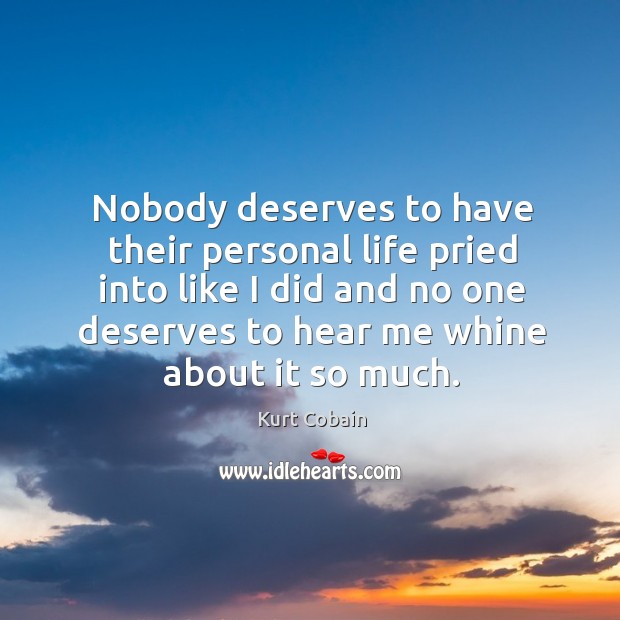 Nobody deserves to have their personal life pried into like I did and no Image