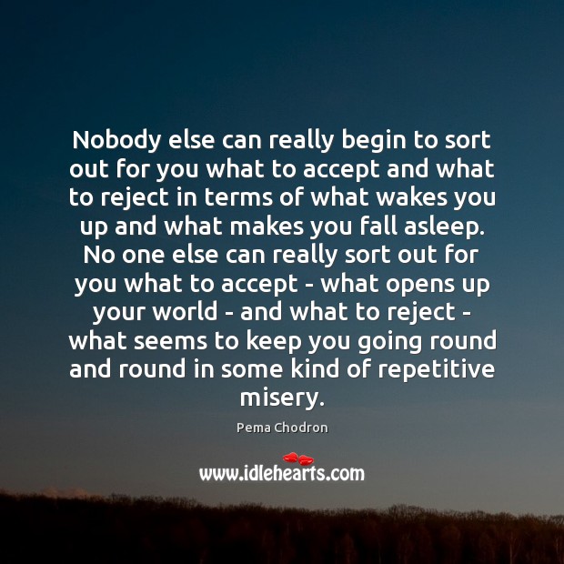 Nobody else can really begin to sort out for you what to Pema Chodron Picture Quote