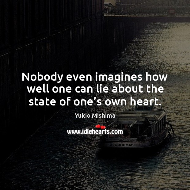 Nobody even imagines how well one can lie about the state of one’s own heart. Image
