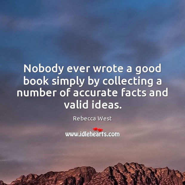 Nobody ever wrote a good book simply by collecting a number of Image