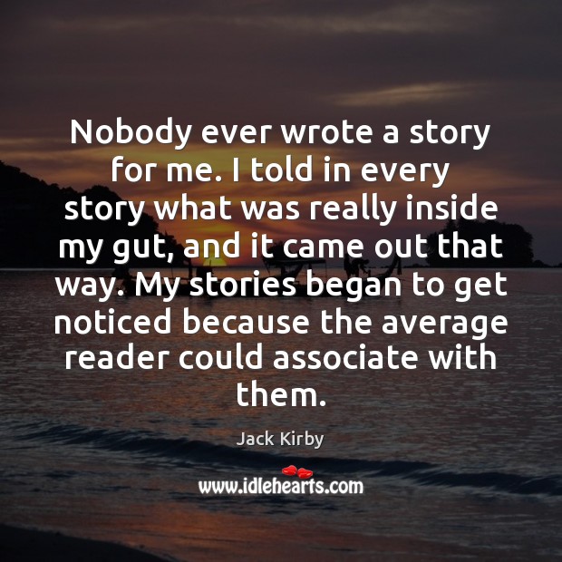 Nobody ever wrote a story for me. I told in every story Image