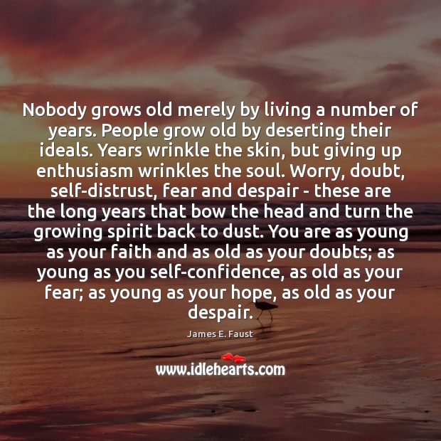 Nobody grows old merely by living a number of years. People grow James E. Faust Picture Quote