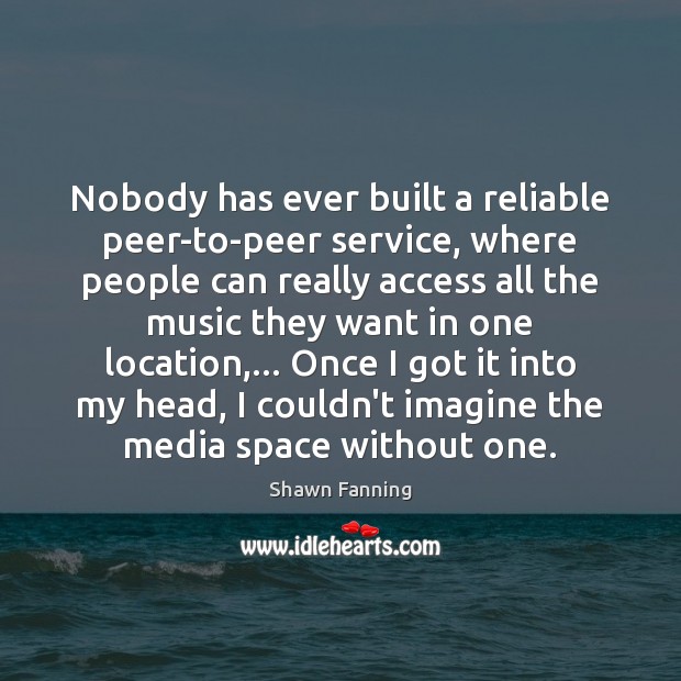 Nobody has ever built a reliable peer-to-peer service, where people can really Image