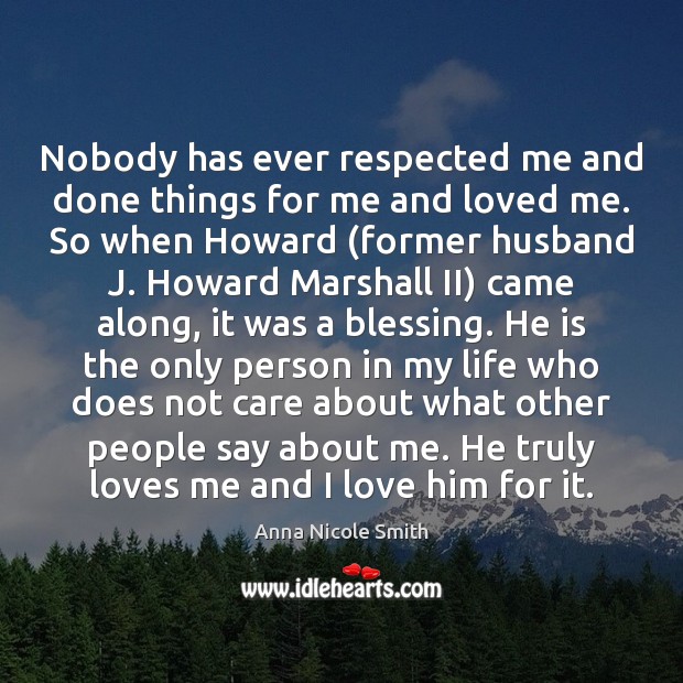 Nobody has ever respected me and done things for me and loved True Love Quotes Image
