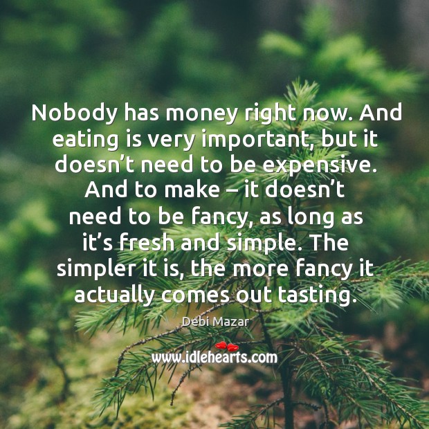 Nobody has money right now. And eating is very important, but it doesn’t need to be expensive. Image