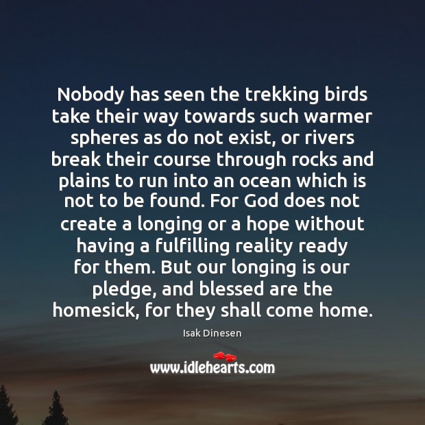 Nobody has seen the trekking birds take their way towards such warmer Isak Dinesen Picture Quote
