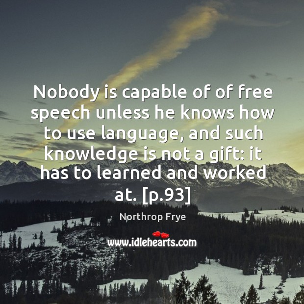 Nobody is capable of of free speech unless he knows how to Knowledge Quotes Image