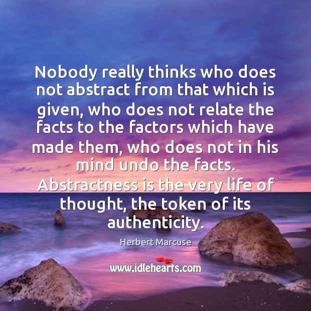 Nobody really thinks who does not abstract from that which is given, Herbert Marcuse Picture Quote
