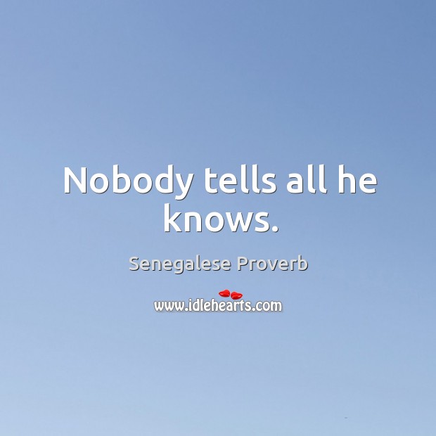 Nobody tells all he knows. Senegalese Proverbs Image