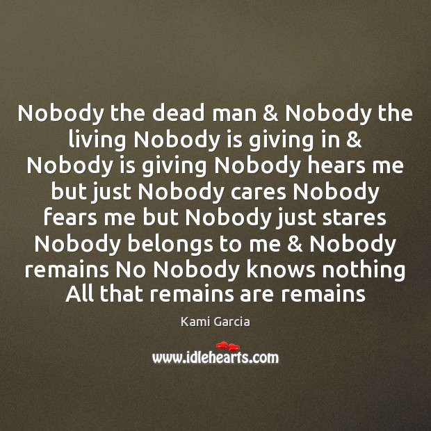 Nobody the dead man & Nobody the living Nobody is giving in & Nobody Kami Garcia Picture Quote