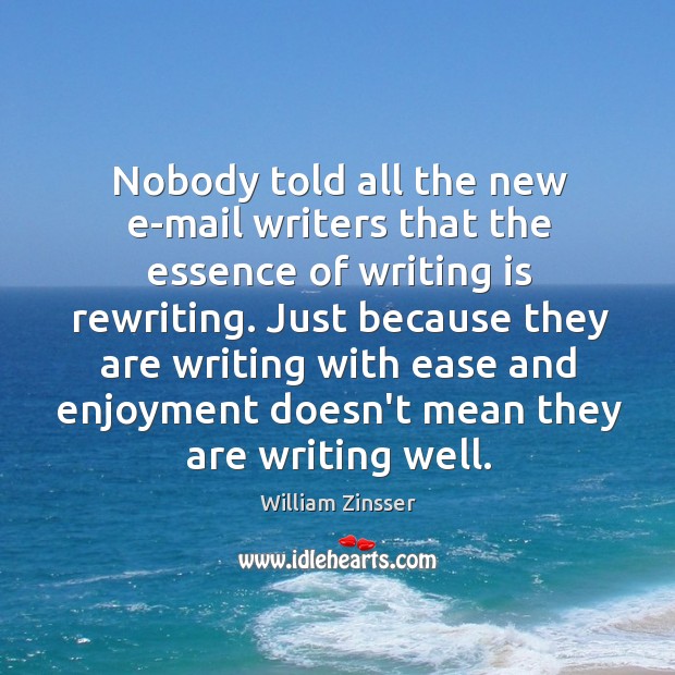 Nobody told all the new e-mail writers that the essence of writing Image
