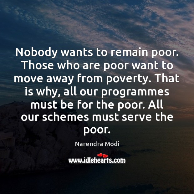 Nobody wants to remain poor. Those who are poor want to move Image