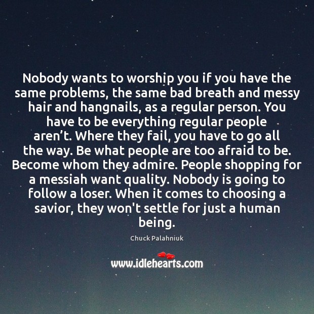 Nobody wants to worship you if you have the same problems, the Image