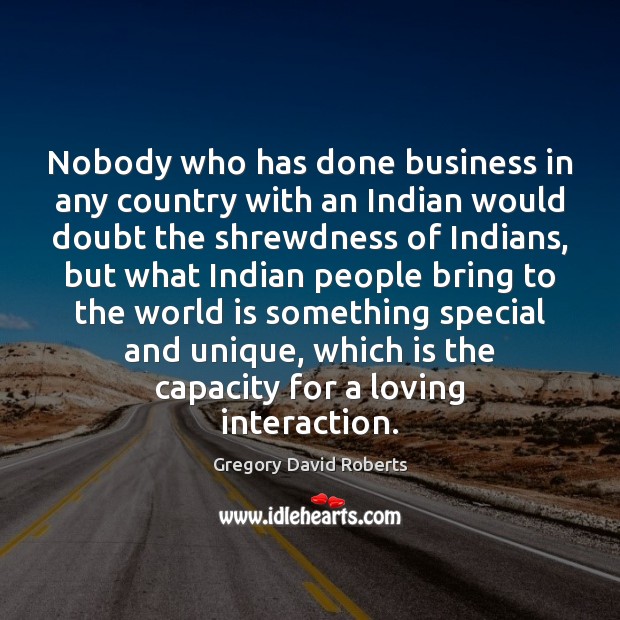 Nobody who has done business in any country with an Indian would Image