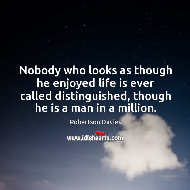 Nobody who looks as though he enjoyed life is ever called distinguished, Image