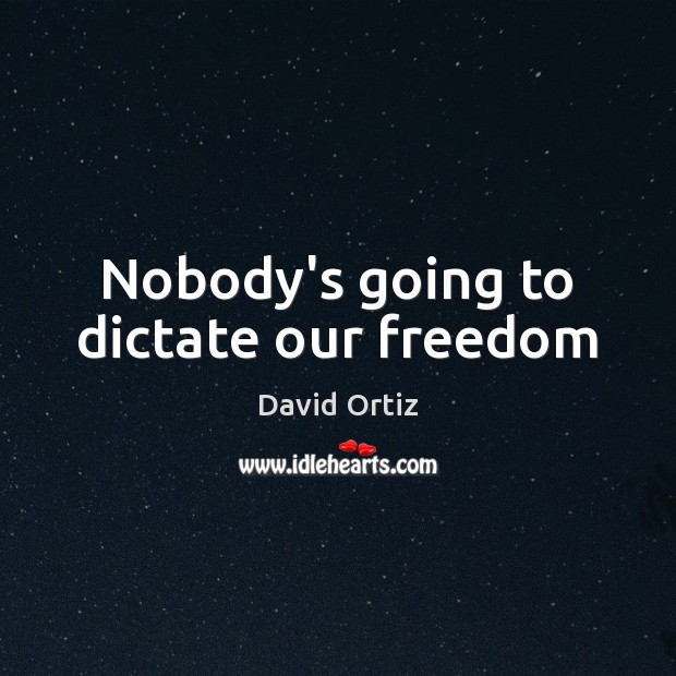 Nobody’s going to dictate our freedom Image