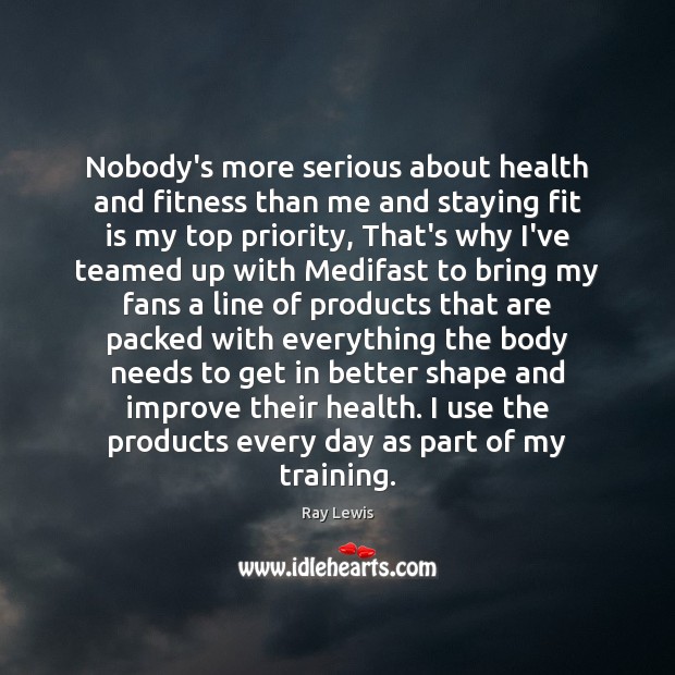 Nobody’s more serious about health and fitness than me and staying fit Health Quotes Image