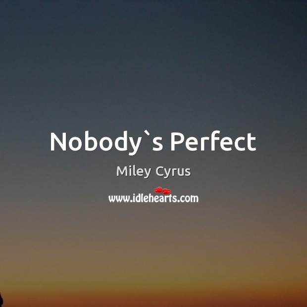 Nobody`s Perfect Image