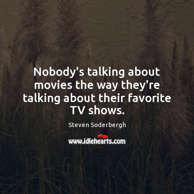 Nobody’s talking about movies the way they’re talking about their favorite TV shows. 