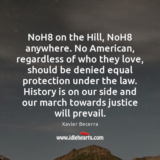 NoH8 on the Hill, NoH8 anywhere. No American, regardless of who they History Quotes Image