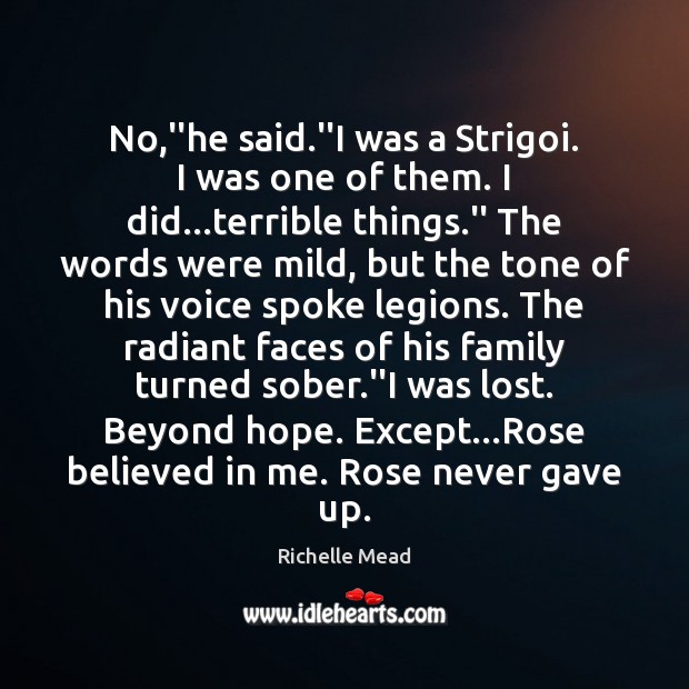 No,”he said.”I was a Strigoi. I was one of them. Image