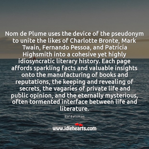 Nom de Plume uses the device of the pseudonym to unite the Image