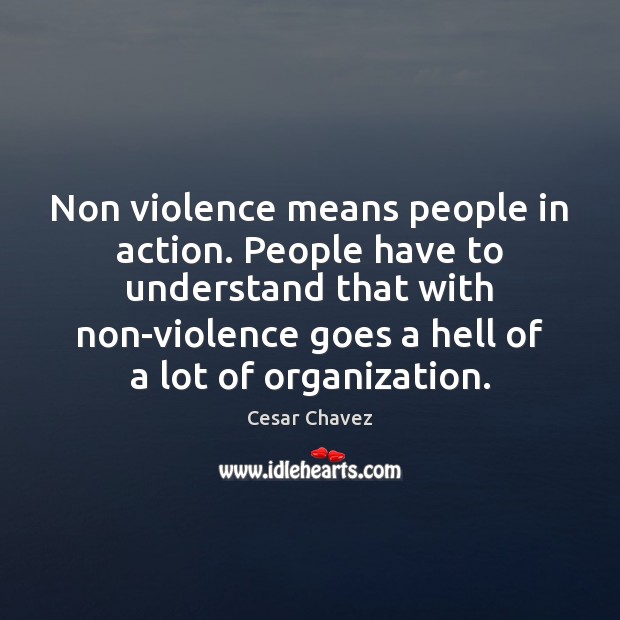 Non violence means people in action. People have to understand that with Image
