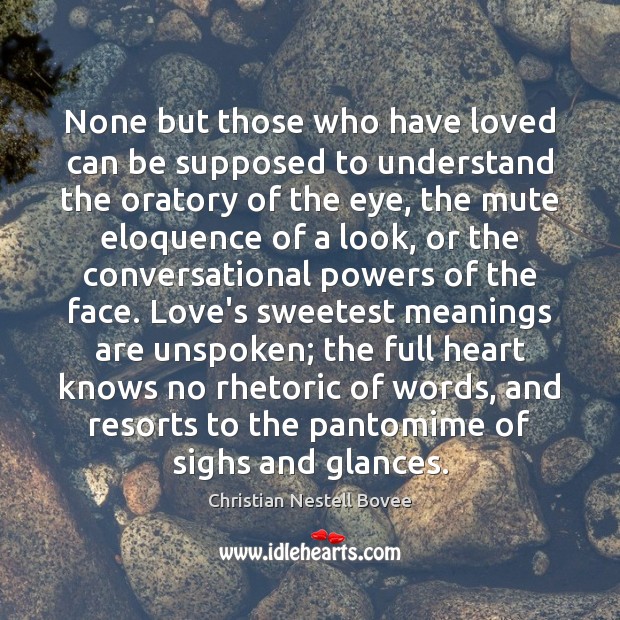 None but those who have loved can be supposed to understand the Christian Nestell Bovee Picture Quote