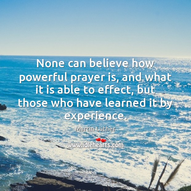 None can believe how powerful prayer is, and what it is able Prayer Quotes Image