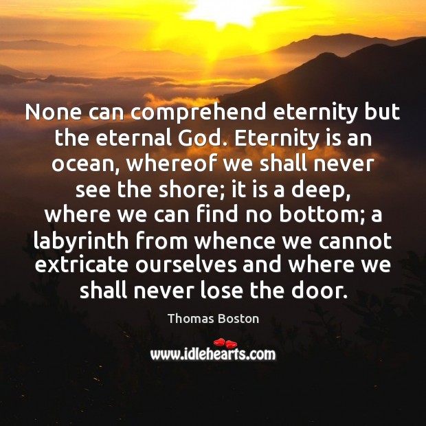 None can comprehend eternity but the eternal God. Eternity is an ocean, Image