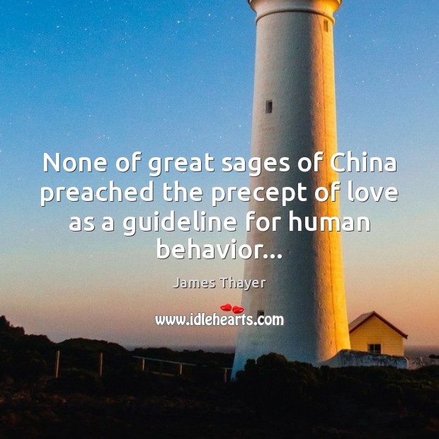 None of great sages of China preached the precept of love as Behavior Quotes Image