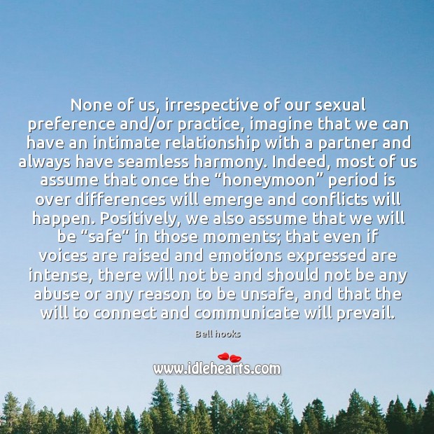 None of us, irrespective of our sexual preference and/or practice, imagine Bell hooks Picture Quote