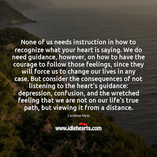 None of us needs instruction in how to recognize what your heart Caroline Myss Picture Quote