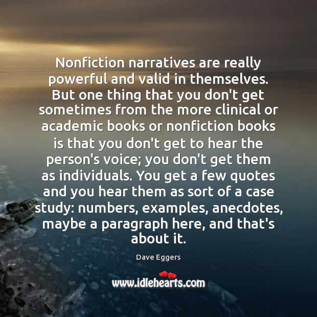 Nonfiction narratives are really powerful and valid in themselves. But one thing Image