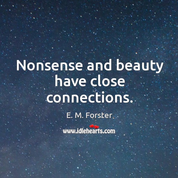 Nonsense and beauty have close connections. Image