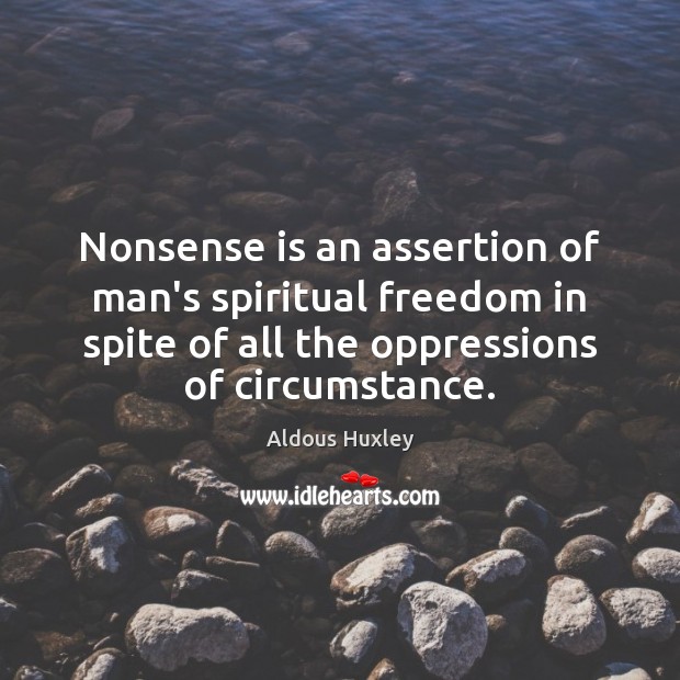 Nonsense is an assertion of man’s spiritual freedom in spite of all Image