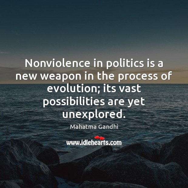 Nonviolence in politics is a new weapon in the process of evolution; Image