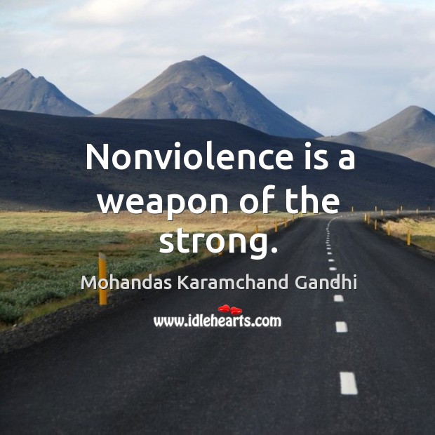 Nonviolence is a weapon of the strong. Mohandas Karamchand Gandhi Picture Quote