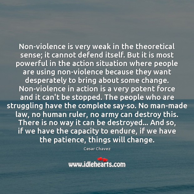 Non-violence is very weak in the theoretical sense; it cannot defend itself. Action Quotes Image