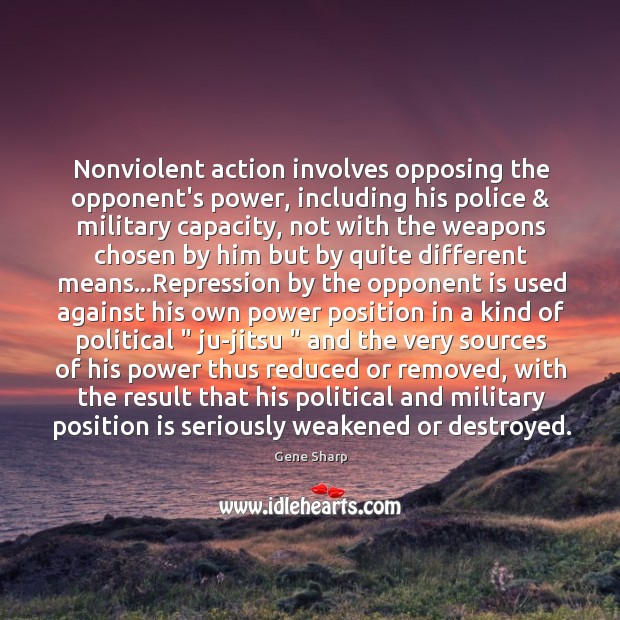 Nonviolent action involves opposing the opponent’s power, including his police & military capacity, Image