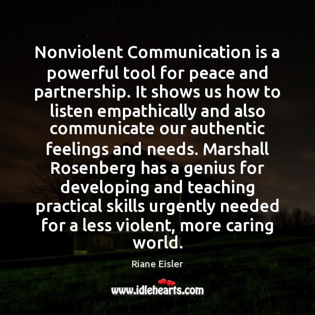 Nonviolent Communication is a powerful tool for peace and partnership. It shows Riane Eisler Picture Quote