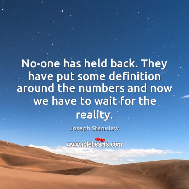 No-one has held back. They have put some definition around the numbers Joseph Stanislaw Picture Quote
