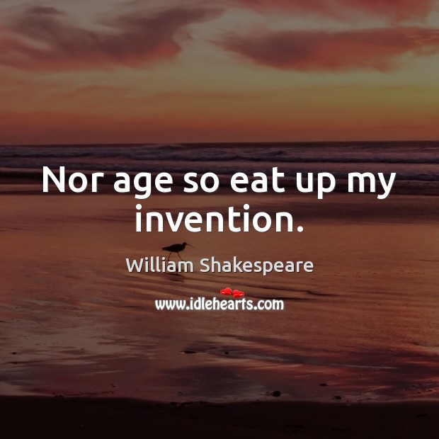 Nor age so eat up my invention. Image